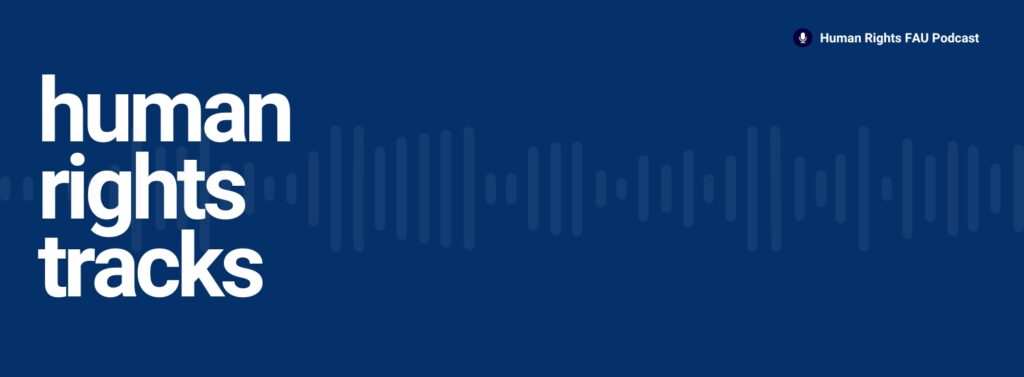 Podcast: FAU CHREN „Human Rights Tracks“